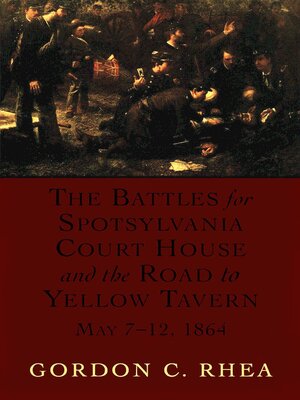 cover image of The Battles for Spotsylvania Court House and the Road to Yellow Tavern, May 7–12, 1864
